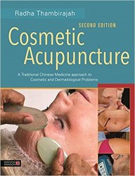 Cosmetic Acupuncture, Second Edition A Traditional Chinese Medicine Approach to Cosmetic and Dermatological Problems