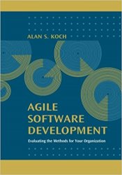 Agile Software Development: Evaluating the Methods for Your Organization