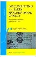 Documenting the Early Modern Book World: Inventories and Catalogues in Manuscript and Print