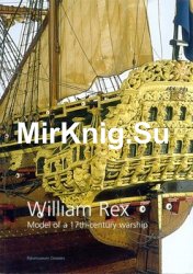 William Rex: a Model of a 17th-century Warship