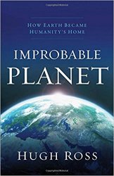 Improbable Planet: How Earth Became Humanity's Home