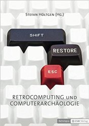 Shift Restore Escape: Retrocomputing und Computerarch?ologie