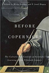 Before Copernicus: The Cultures and Contexts of Scientific Learning in the Fifteenth Century