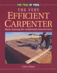 The Very Efficient Carpenter: Basic Framing for Residential Construction