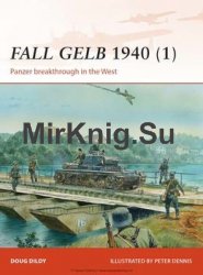 Fall Gelb 1940 (1): Panzer Breakthrough in the West (Osprey  Campaign 264)