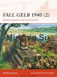 Fall Gelb 1940 (2): Airborne Assault on the Low Countries (Osprey Campaign 265)