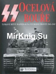 SS Ocelova Boure: Tankove Bitvy Waffen SS na Vychodni Fronte 1943-1945