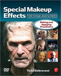 Special Make-up Effects for Stage & Screen: Making and Applying Prosthetics