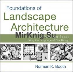Foundations of Landscape Architecture: Integrating Form and Space Using the Language of Site Design