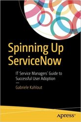 Spinning Up ServiceNow: IT Service Managers' Guide to Successful User Adoption