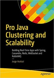 Pro Java Clustering and Scalability: Building Real-Time Apps with Spring, Cassandra, Redis, WebSocket and RabbitMQ