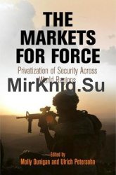The Markets for Force: Privatization of Security Across World Regions