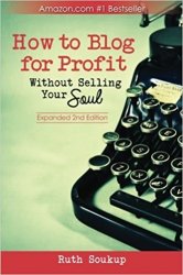 How To Blog For Profit: Without Selling Your Soul (2nd Edition)