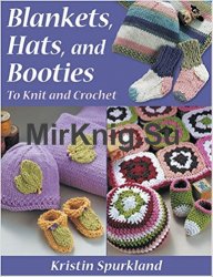 Blankets, Hats and Booties. To Knit and Crochet