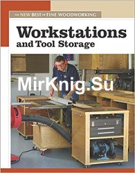 Workstations and Tool Storage: The New Best of Fine Woodworking