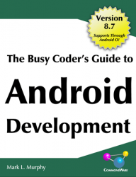The Busy Coder's Guide to Android Development Ver. 8.7