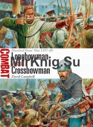 Longbowman vs Crossbowman: Hundred Years War 1337-1460 (Osprey Combat 24)