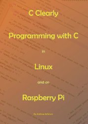 C Clearly - Programming with C in Linux and on Raspberry Pi