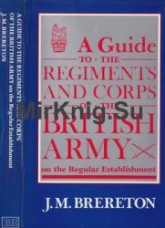 A Guide to the Regiments and Corps of the British Army