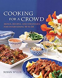 Cooking for a Crowd:Menus, Recipes, and Strategies for Entertaining 10 to 50