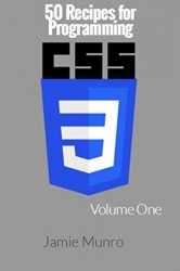 50 Recipes for Programming CSS3: Volume 1