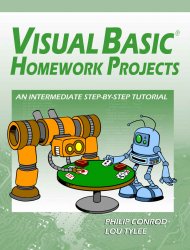 Visual Basic Homework Projects: An Intermediate Step-By-Step Tutorial