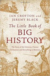 The Little Book of Big History: The Story of the Universe, Human Civilization, and Everything in Between