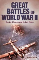 Great Battles of World War II: How the Allies Defeated the Axis Powers