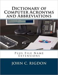Dictionary of Computer Acronyms and Abbreviations: Plus File Name Extensions (Volume 2)
