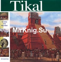 Tikal: The Center of the Maya World
