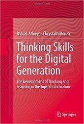 Thinking Skills for the Digital Generation: The Development of Thinking and Learning in the Age of Information