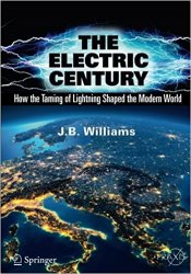 The Electric Century: How the Taming of Lightning Shaped the Modern World