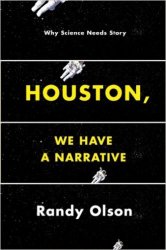 Houston, We Have a Narrative: Why Science Needs Story