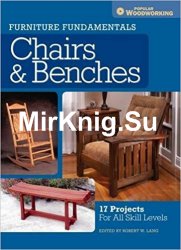 Furniture Fundamentals - Chairs & Benches: 17 Projects For All Skill Levels