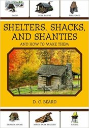 Shelters, Shacks, and Shanties: And How to Make Them