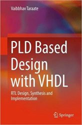 PLD Based Design with VHDL: RTL Design, Synthesis and Implementation