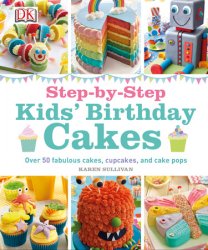 Step-by-Step Kids' Birthday Cakes