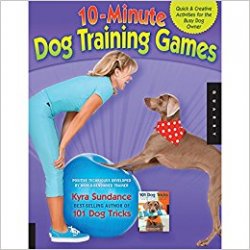 10-Minute Dog Training Games Quick and Creative Activities for the Busy Dog Owner