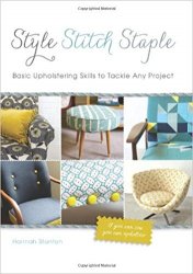 Style, Stitch, Staple: Basic Upholstering Skills to Tackle Any Project