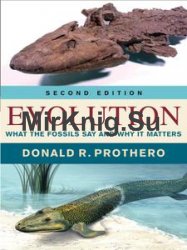 Evolution: What the Fossils Say and Why It Matters, Second Edition