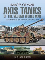 Axis Tanks of the Second World War (Images of War)