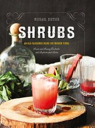 Shrubs: An Old-Fashioned Drink for Modern Times, 2nd Edition