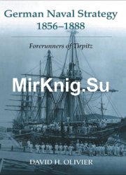 German Naval Strategy 1856-1888: Forerunners of Tirpitz
