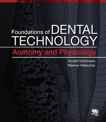 Foundations of Dental Technology, Volume 1: Anatomy and Physiology