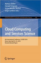 Cloud Computing and Services Science: 6th International Conference, CLOSER 2016