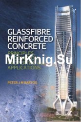 Glassfibre Reinforced Concrete: Principles, Production, Properties and Applications