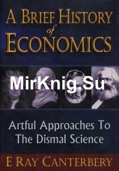 A Brief History of Economics. Artful Approaches to the Dismal Science