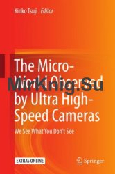 The Micro-World Observed by Ultra High-Speed Cameras: We See What You Dont See