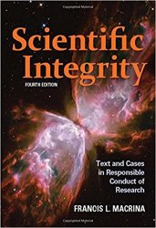 Scientific Integrity: Text and Cases in Responsible Conduct of Research, 4th edition