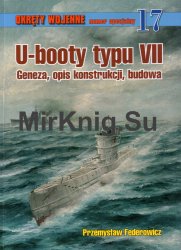 U-booty typu VII. Geneza, opis konstrukcji, budowa [Okrety Wojenne Numer Specjalny  17]